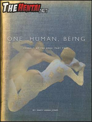 One Human, Being 7: At The Edge. Part Two