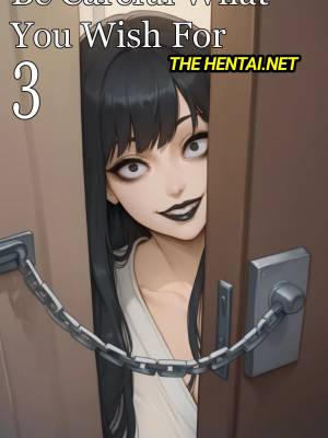 Be Careful What You Wish For 3